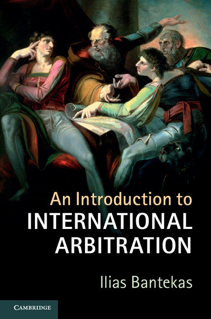 An Introduction to International Arbitration (Hardback) 9781107111073