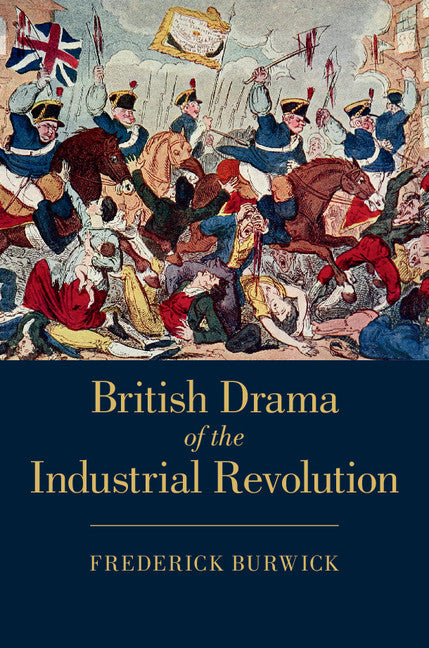 British Drama of the Industrial Revolution (Hardback) 9781107111653