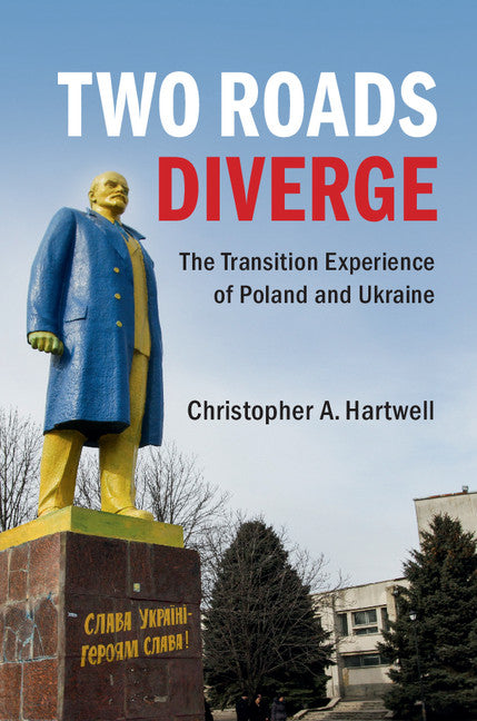 Two Roads Diverge; The Transition Experience of Poland and Ukraine (Hardback) 9781107112018