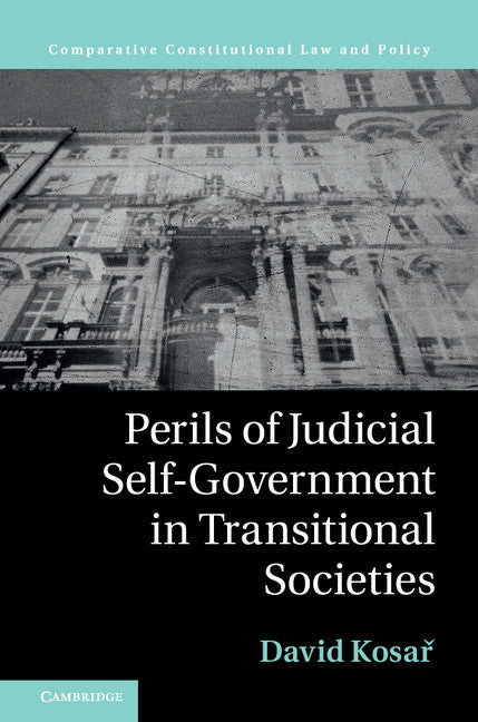 Perils of Judicial Self-Government in Transitional Societies (Hardback) 9781107112124