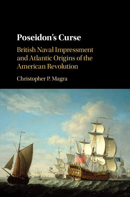 Poseidon's Curse; British Naval Impressment and Atlantic Origins of the American Revolution (Hardback) 9781107112148