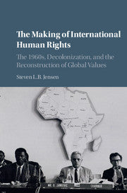 The Making of International Human Rights; The 1960s, Decolonization, and the Reconstruction of Global Values (Paperback / softback) 9781107531079