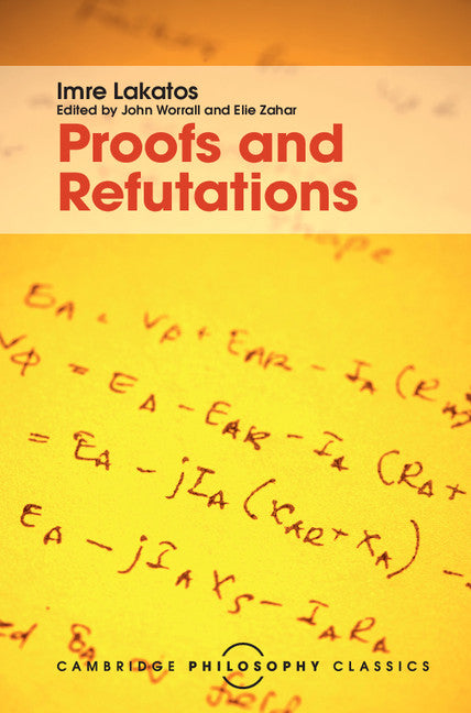 Proofs and Refutations; The Logic of Mathematical Discovery (Hardback) 9781107113466