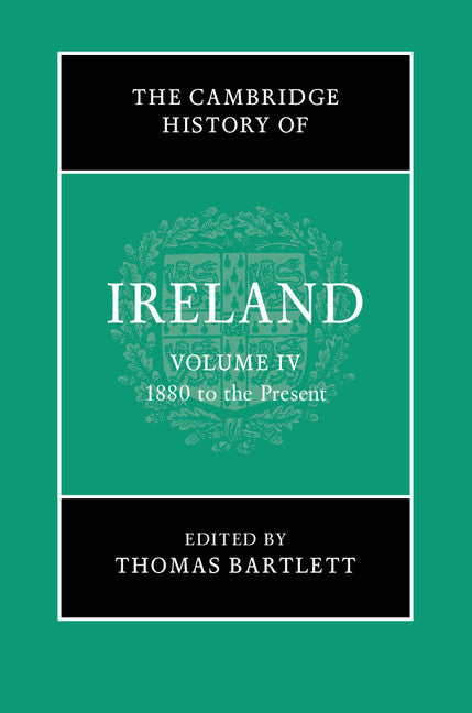 The Cambridge History of Ireland: Volume 4, 1880 to the Present (Hardback) 9781107113541