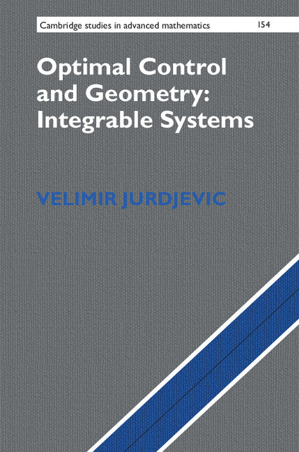 Optimal Control and Geometry: Integrable Systems (Hardback) 9781107113886