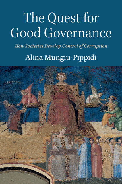 The Quest for Good Governance; How Societies Develop Control of Corruption (Hardback) 9781107113923