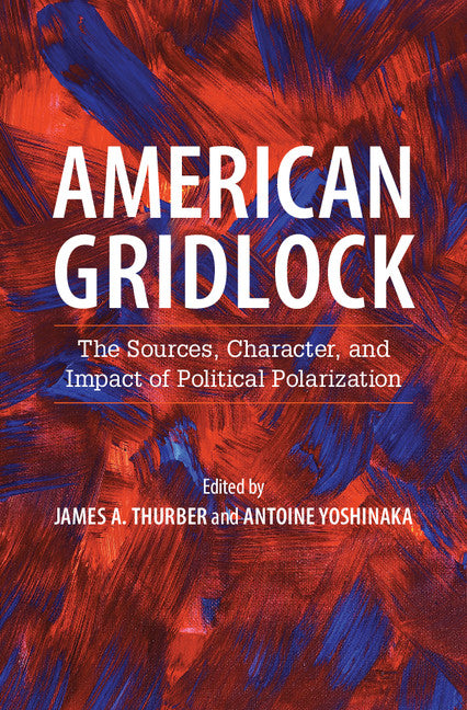 American Gridlock; The Sources, Character, and Impact of Political Polarization (Hardback) 9781107114166