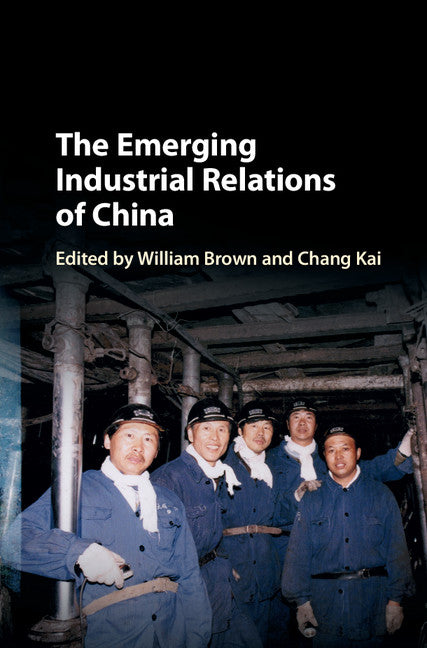 The Emerging Industrial Relations of China (Hardback) 9781107114418