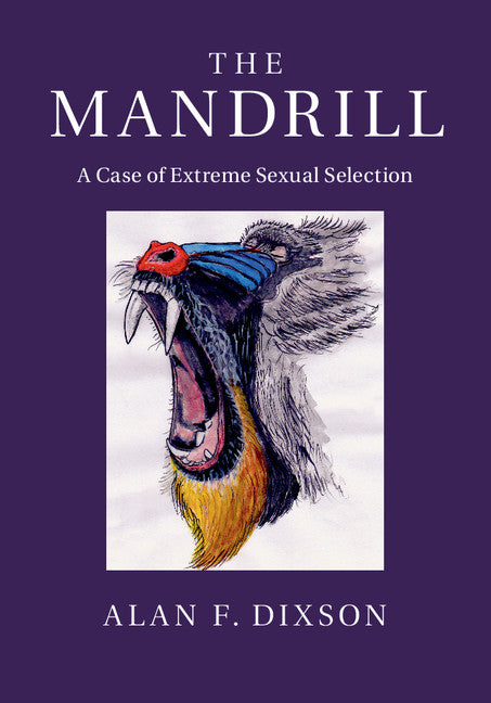 The Mandrill; A Case of Extreme Sexual Selection (Hardback) 9781107114616