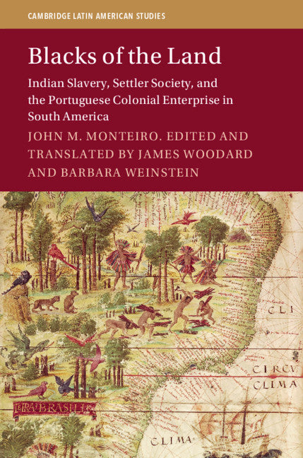 Blacks of the Land; Indian Slavery, Settler Society, and the Portuguese Colonial Enterprise in South America (Hardback) 9781107114678
