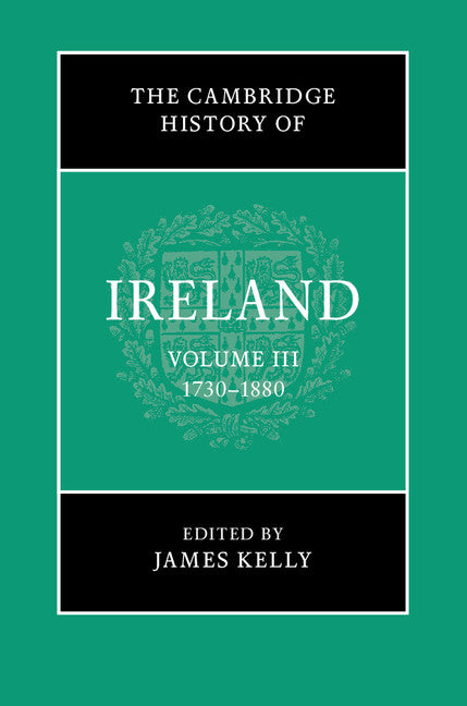 The Cambridge History of Ireland: Volume 3, 1730–1880 (Hardback) 9781107115200