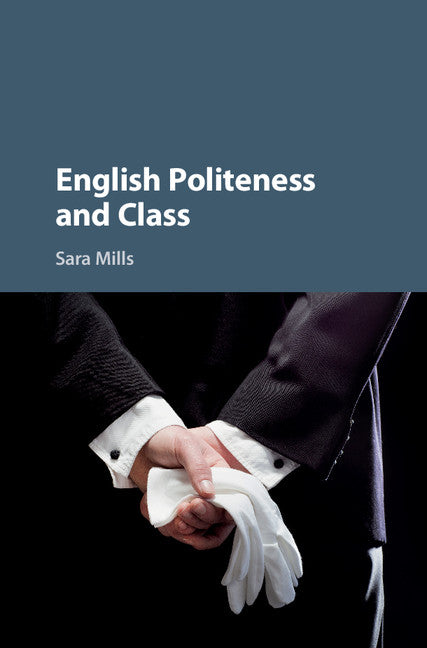 English Politeness and Class (Hardback) 9781107116061