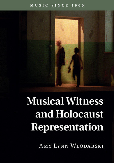 Musical Witness and Holocaust Representation (Hardback) 9781107116474