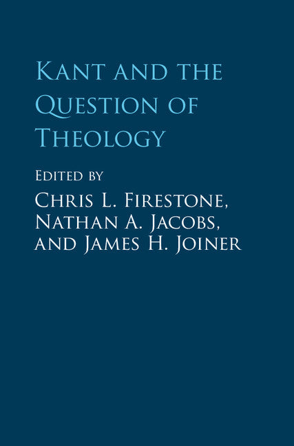 Kant and the Question of Theology (Hardback) 9781107116818