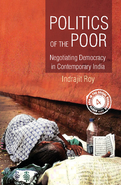Politics of the Poor; Negotiating Democracy in Contemporary India (Hardback) 9781107117181