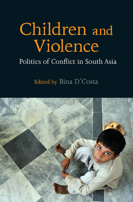 Children and Violence; Politics of Conflict in South Asia (Hardback) 9781107117242