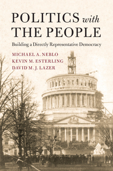 Politics with the People; Building a Directly Representative Democracy (Hardback) 9781107117266