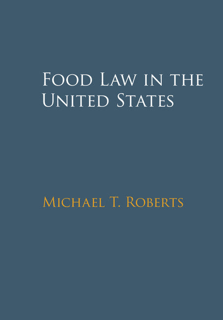 Food Law in the United States (Hardback) 9781107117600