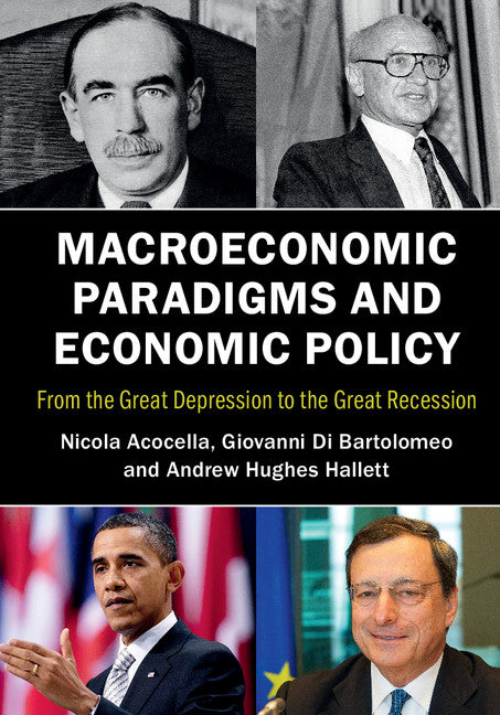 Macroeconomic Paradigms and Economic Policy; From the Great Depression to the Great Recession (Hardback) 9781107117723