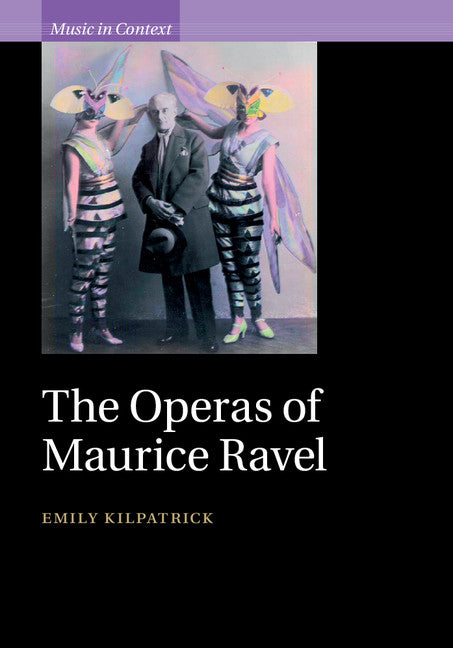 The Operas of Maurice Ravel (Hardback) 9781107118126