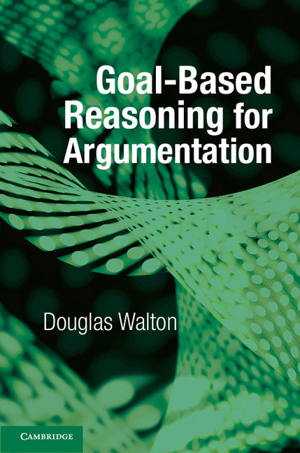 Goal-based Reasoning for Argumentation (Hardback) 9781107119048