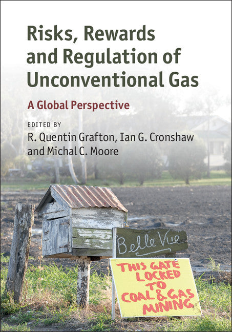 Risks, Rewards and Regulation of Unconventional Gas; A Global Perspective (Hardback) 9781107120082