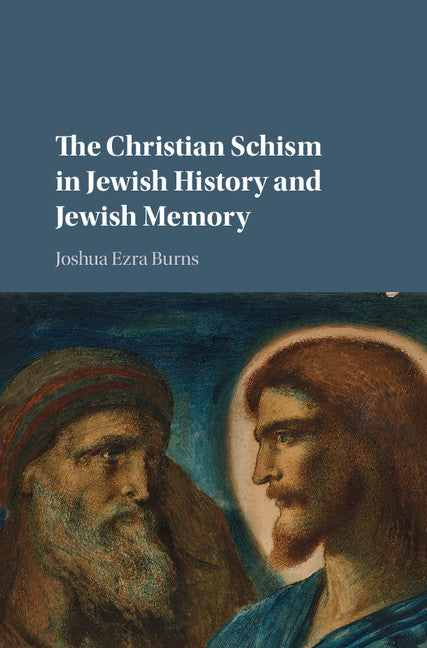 The Christian Schism in Jewish History and Jewish Memory (Hardback) 9781107120471