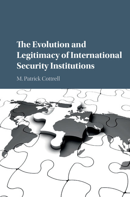 The Evolution and Legitimacy of International Security Institutions (Hardback) 9781107121119