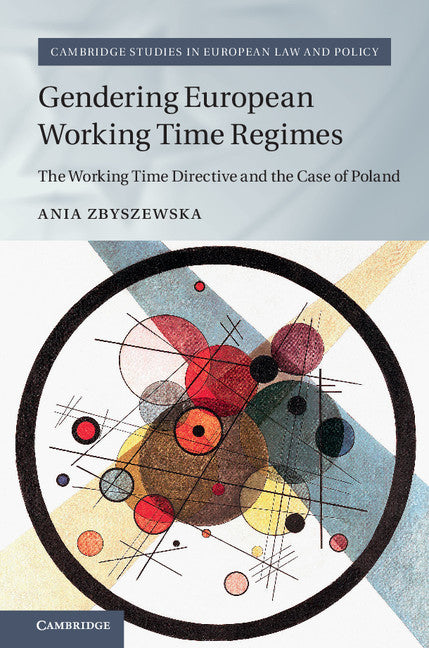 Gendering European Working Time Regimes; The Working Time Directive and the Case of Poland (Hardback) 9781107121256