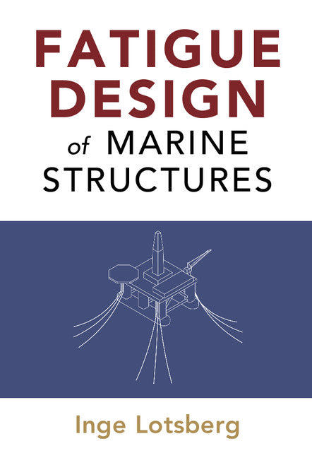 Fatigue Design of Marine Structures (Hardback) 9781107121331