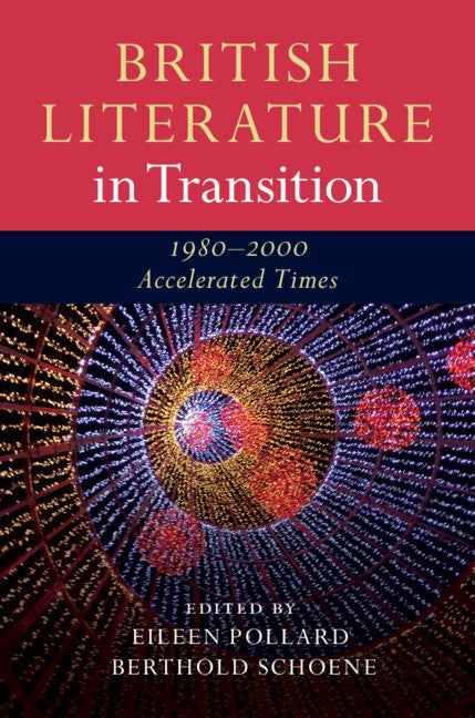 British Literature in Transition, 1980–2000; Accelerated Times (Hardback) 9781107121423