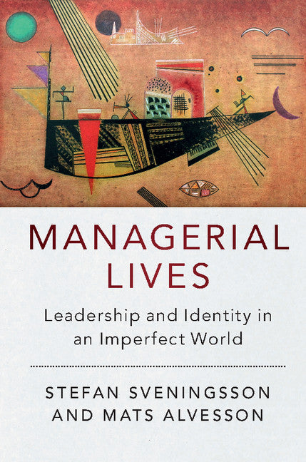 Managerial Lives; Leadership and Identity in an Imperfect World (Hardback) 9781107121706