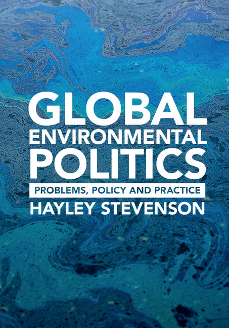 Global Environmental Politics; Problems, Policy and Practice (Hardback) 9781107121836