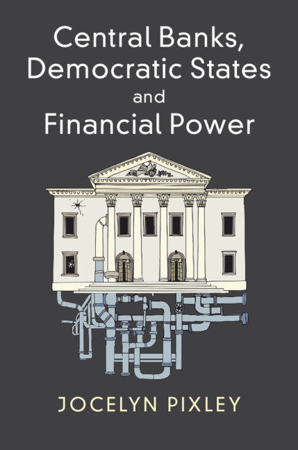 Central Banks, Democratic States and Financial Power (Hardback) 9781107122031