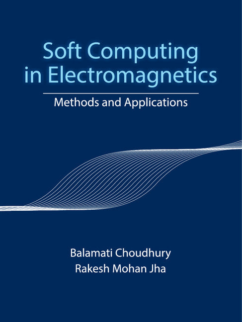 Soft Computing in Electromagnetics; Methods and Applications (Hardback) 9781107122482