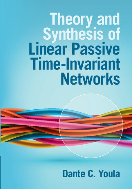 Theory and Synthesis of Linear Passive Time-Invariant Networks (Hardback) 9781107122864