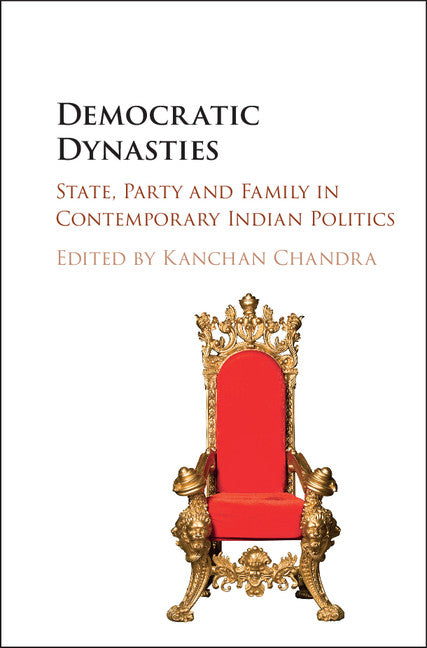 Democratic Dynasties; State, Party, and Family in Contemporary Indian Politics (Hardback) 9781107123441