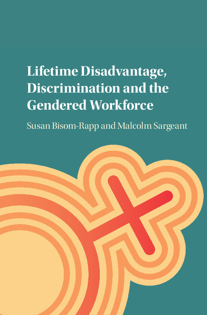 Lifetime Disadvantage, Discrimination and the Gendered Workforce (Hardback) 9781107123533