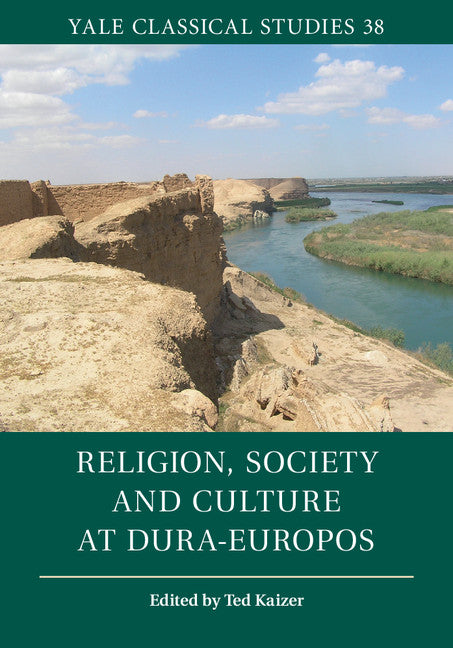 Religion, Society and Culture at Dura-Europos (Hardback) 9781107123793