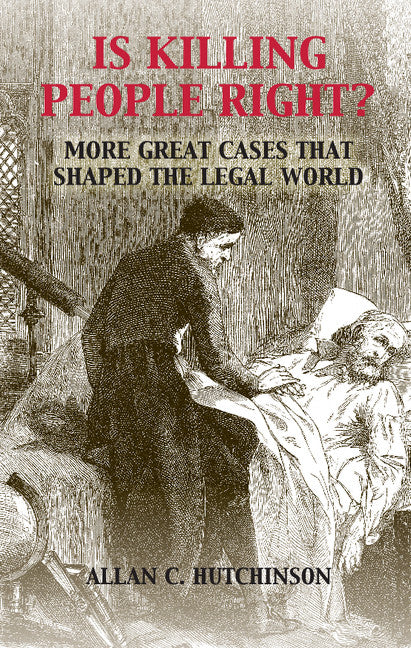 Is Killing People Right?; More Great Cases that Shaped the Legal World (Hardback) 9781107123861