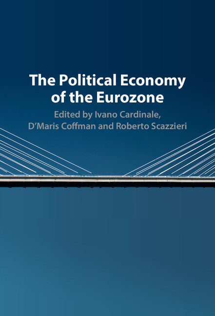 The Political Economy of the Eurozone (Hardback) 9781107124011