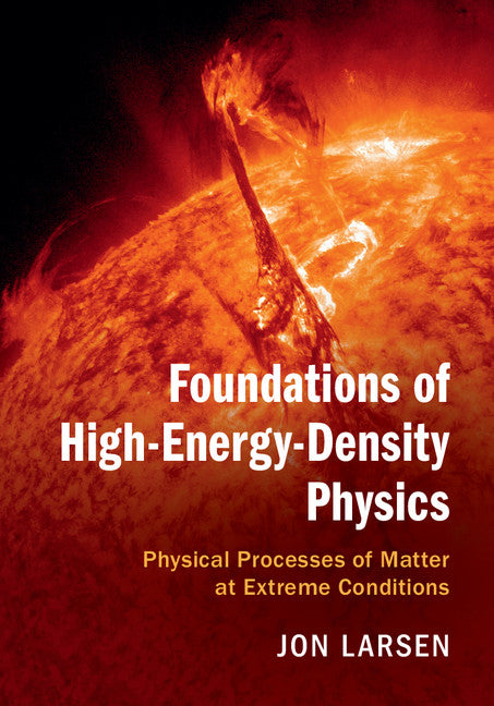 Foundations of High-Energy-Density Physics; Physical Processes of Matter at Extreme Conditions (Hardback) 9781107124110