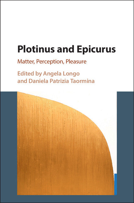 Plotinus and Epicurus; Matter, Perception, Pleasure (Hardback) 9781107124219