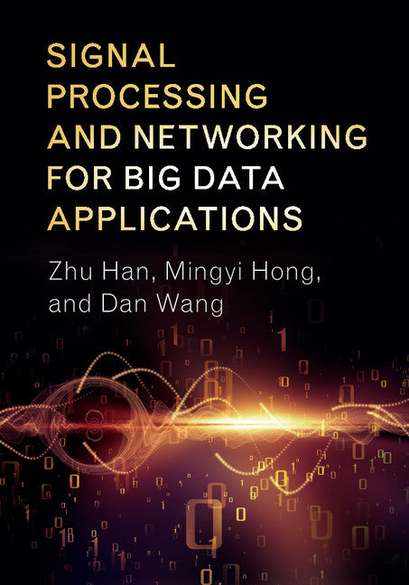 Signal Processing and Networking for Big Data Applications (Hardback) 9781107124387