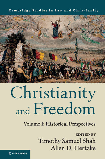 Christianity and Freedom: Volume 1, Historical Perspectives (Hardback) 9781107124585