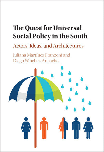 The Quest for Universal Social Policy in the South; Actors, Ideas and Architectures (Hardback) 9781107125414