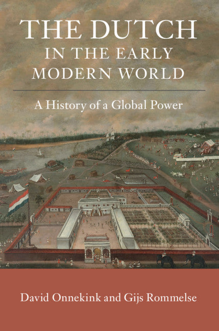 The Dutch in the Early Modern World; A History of a Global Power (Hardback) 9781107125810