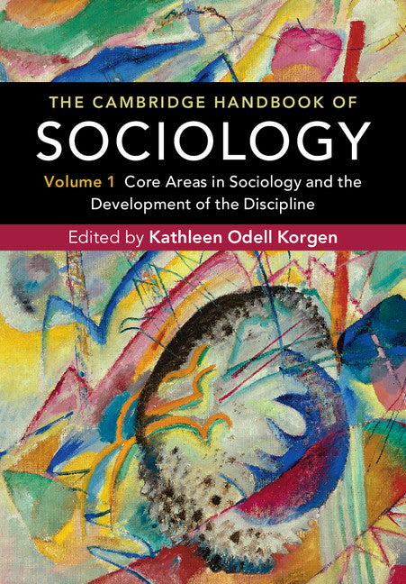 The Cambridge Handbook of Sociology; Core Areas in Sociology and the Development of the Discipline (Hardback) 9781107125896