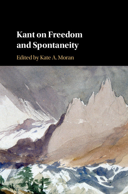 Kant on Freedom and Spontaneity (Hardback) 9781107125933