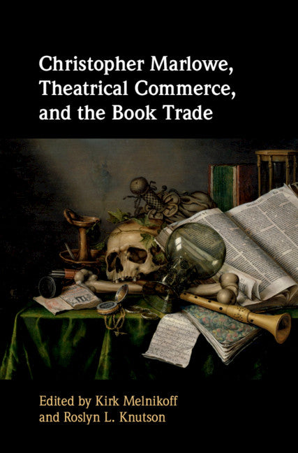 Christopher Marlowe, Theatrical Commerce, and the Book Trade (Hardback) 9781107126206